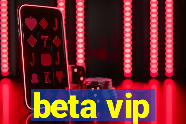 beta vip